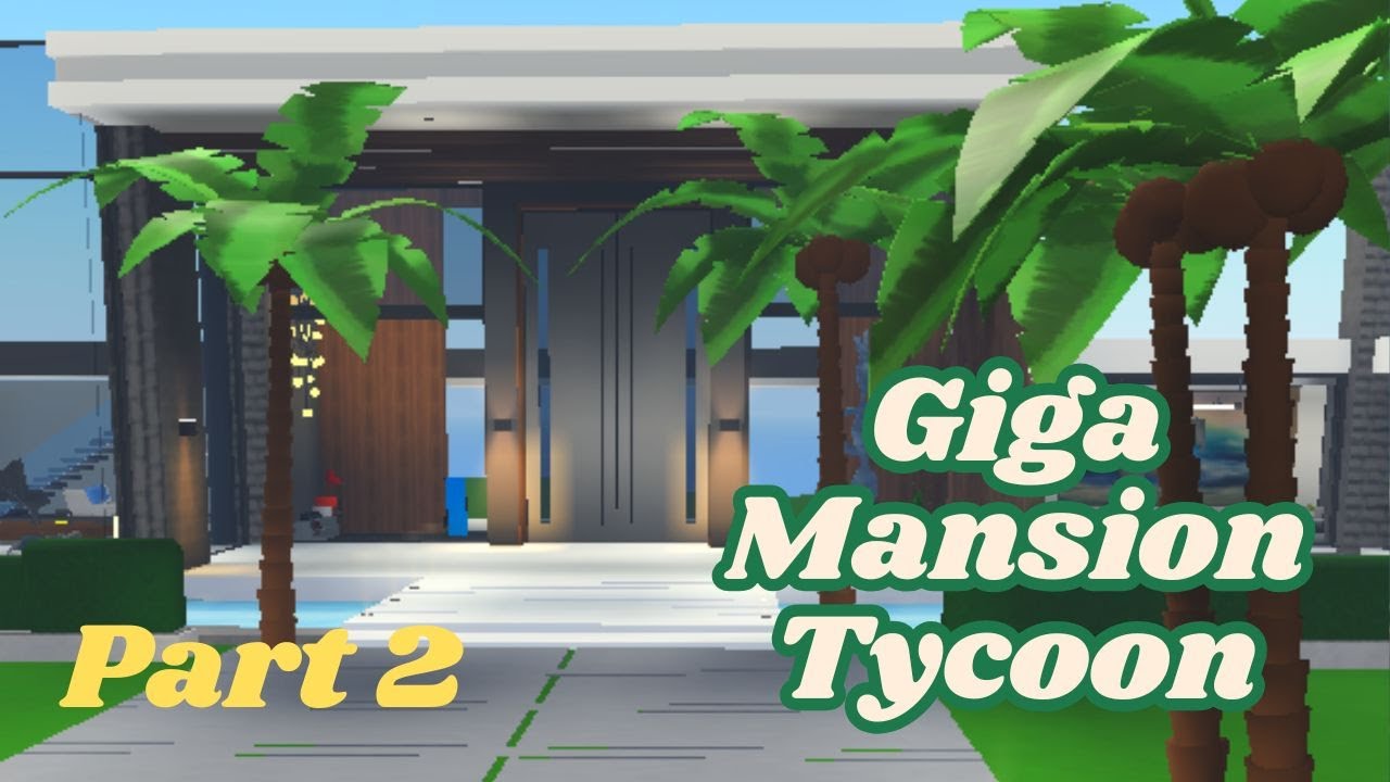 Giga Mansion Tycoon / Game Play / Part 2 / MAC Gaming Zone