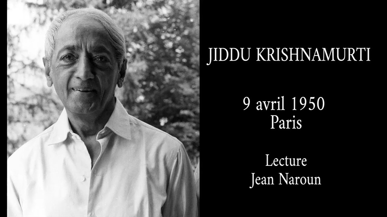 Jiddu Krishnamurti le 9 avril 1950 à Paris - Livre Audio - Lecture Jean Naroun