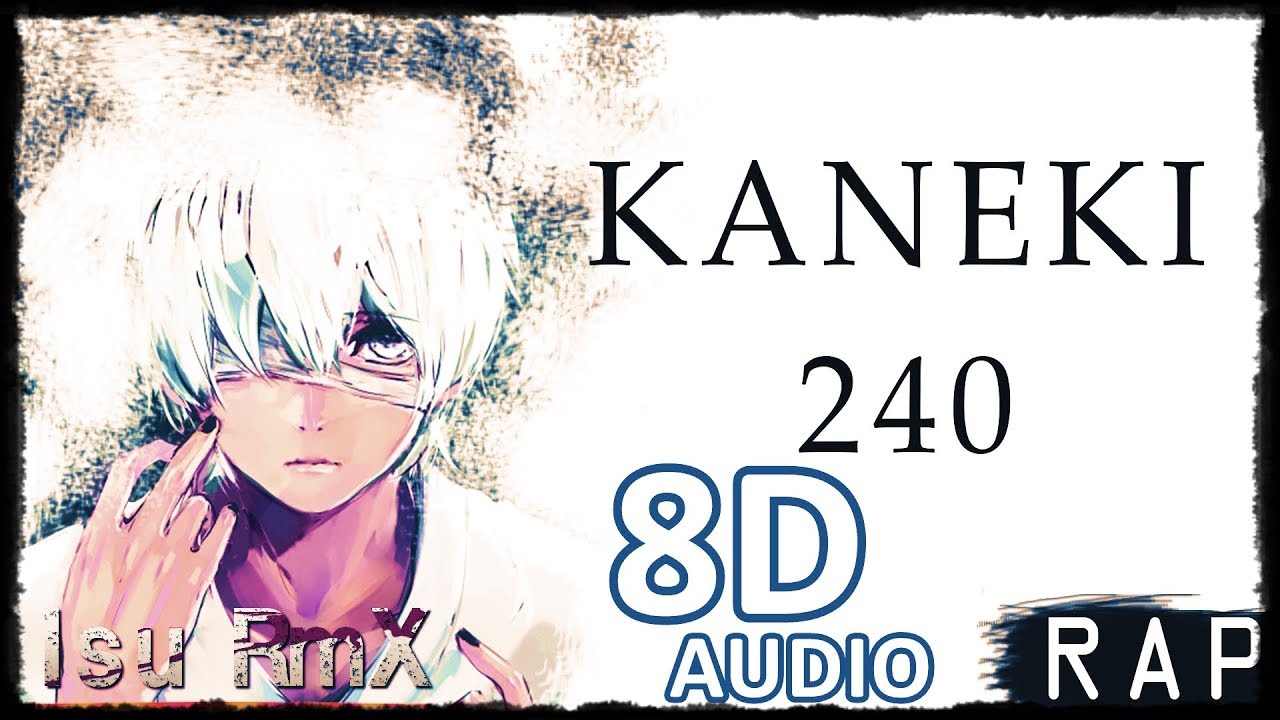 Rap en 8D || Kaneki 240 || Isu RmX