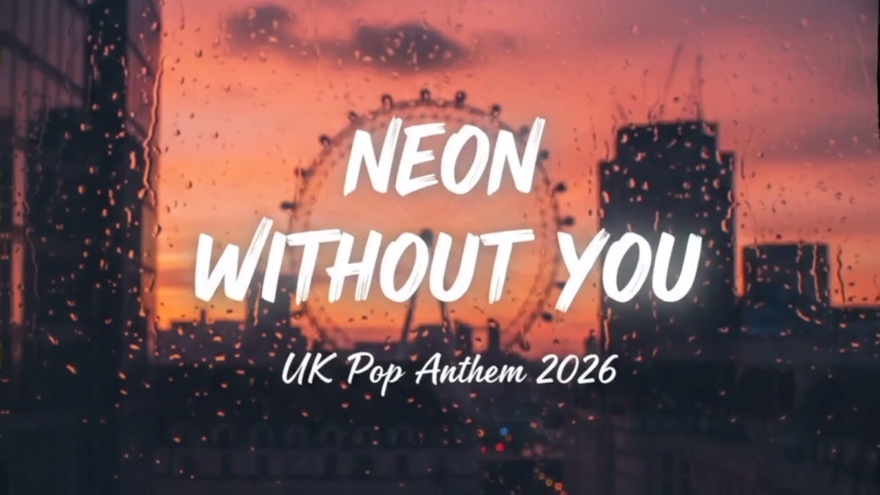 Neon Without You 🇬🇧| Emotional UK Pop Song 2026  London Nights Vibe#ukmusic #music#love#englishsong 