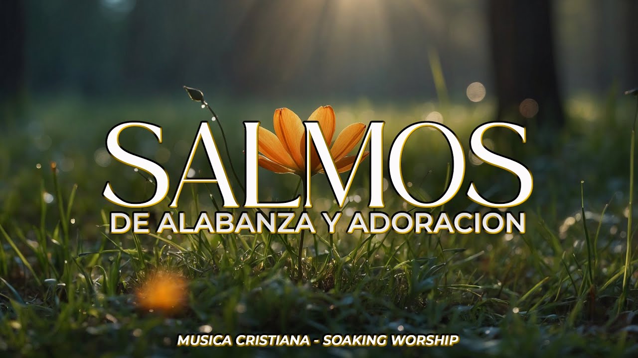 SALMOS CANTADOS de ADORACIÓN 🙌 | Exalta al Señor y Descansa en Su Presencia 🕊️