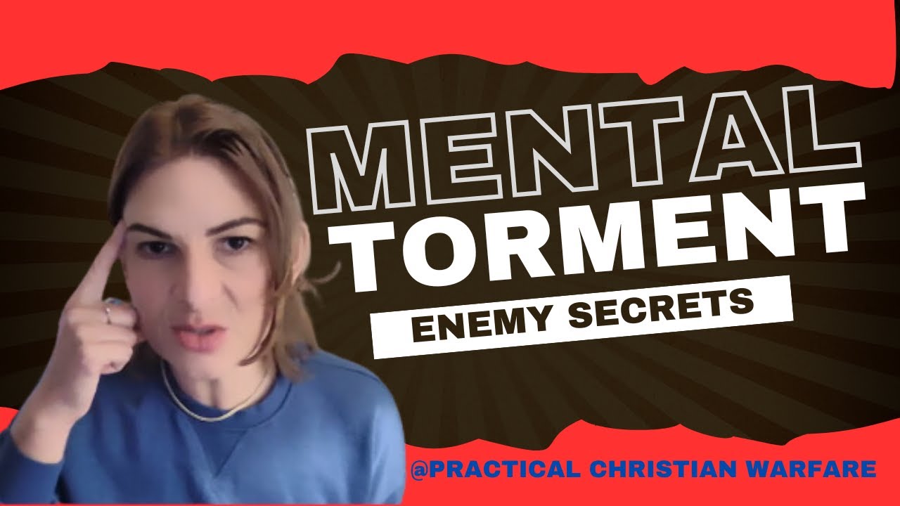 Spiritual Strategies to Overcome Mental Torment and Unforgiveness
