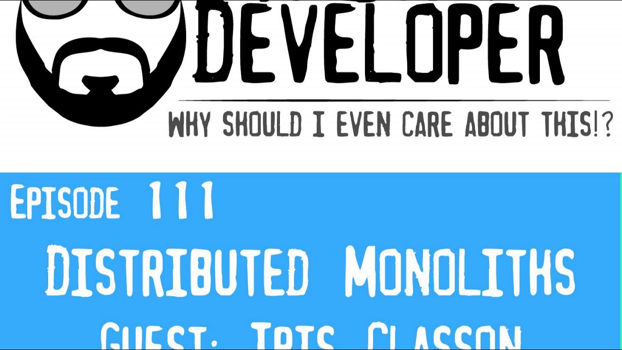 Episode 111 - Distributed Monoliths