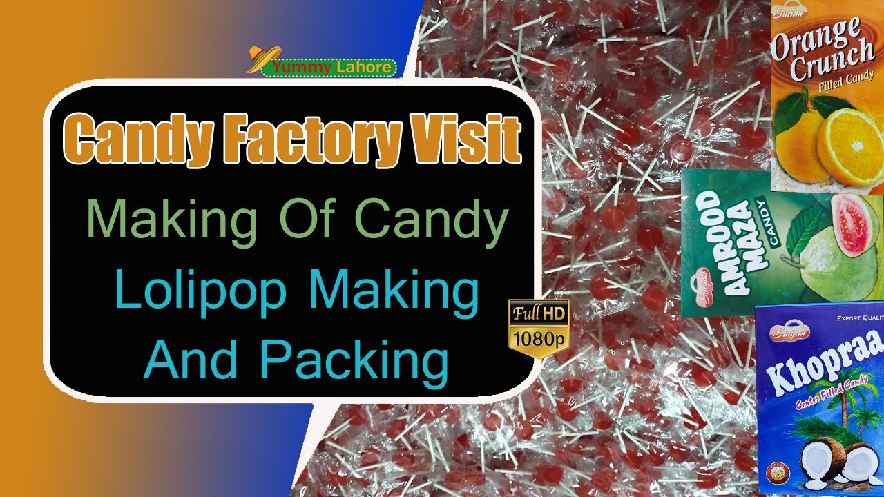 Candy Factory Visit | Making Of Candy | Lolipop Making And Packing | Yummy Lahore