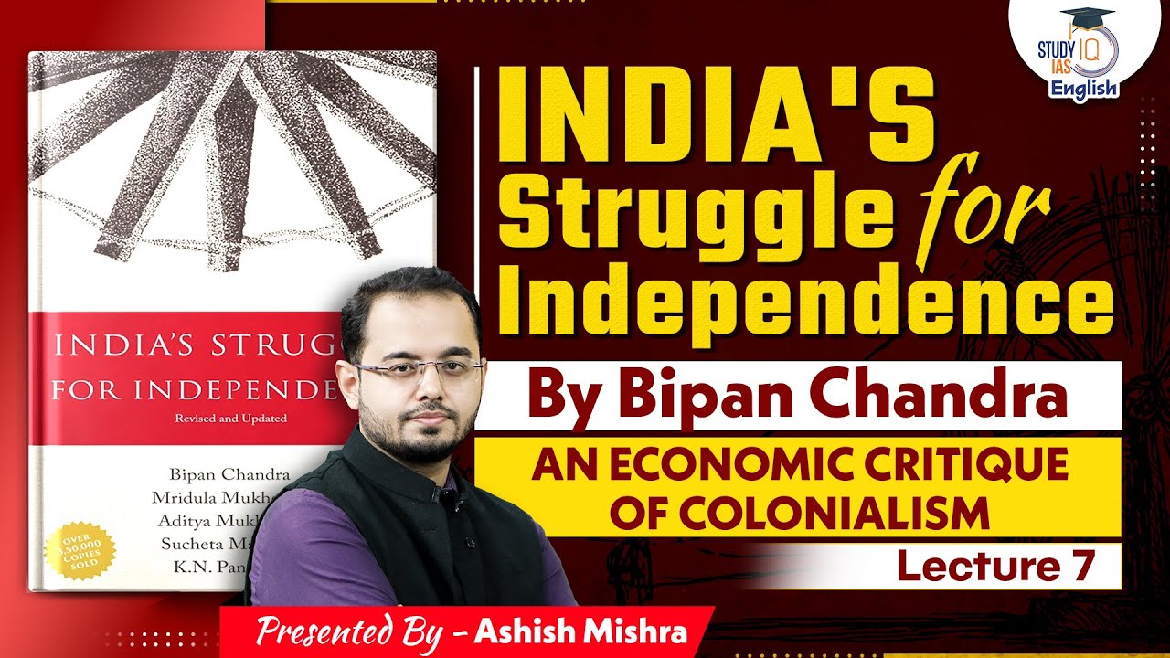 Economic Critique of Colonialism | Bipan Chandra | Lecture - 7 | Ashish Mishra | StudyIQ IAS English