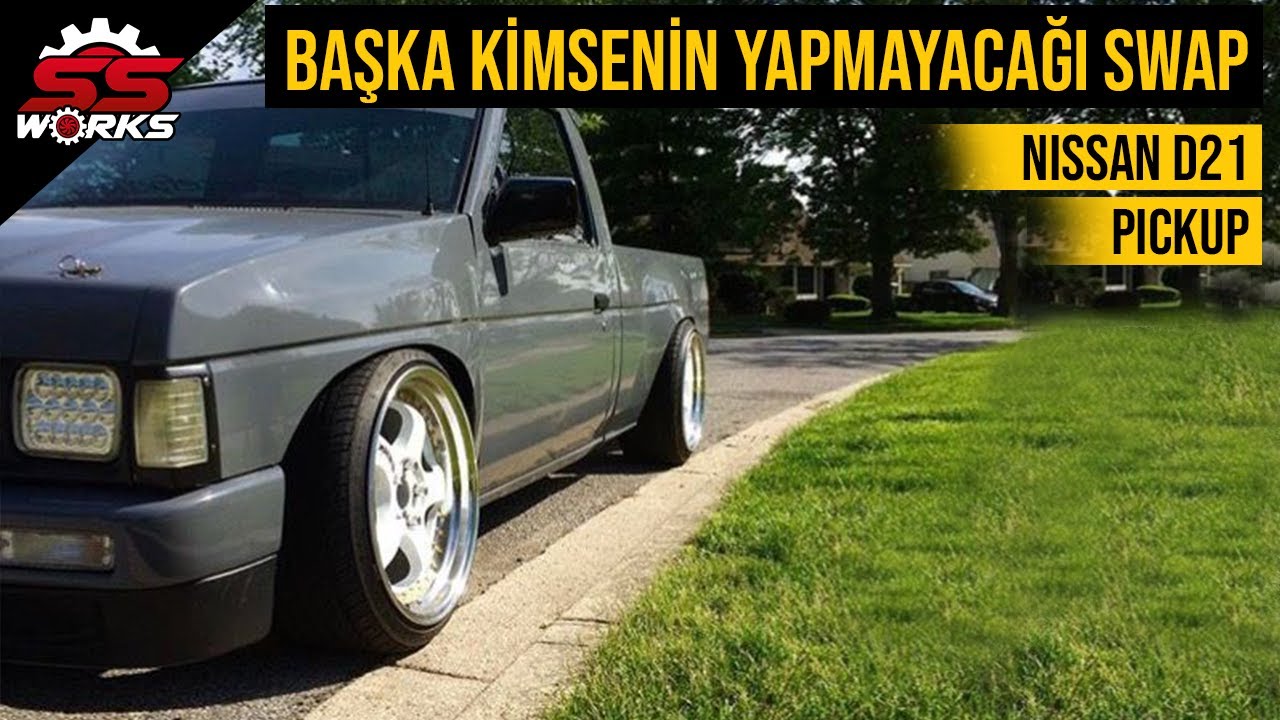 GRİNİN 50 TONU GARAJ DA (NİSSAN D21 KAMYONET) #11 SSWORKS
