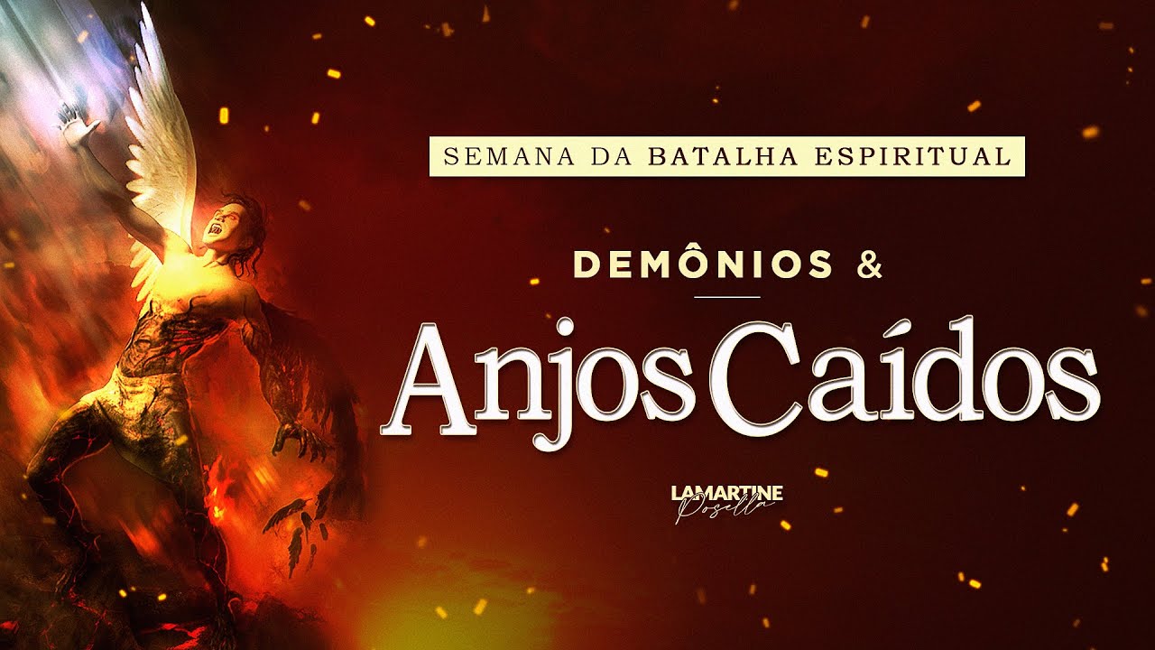 DEMÔNIOS E ANJOS CAÍDOS | Batalha Espiritual | Lamartine Posella