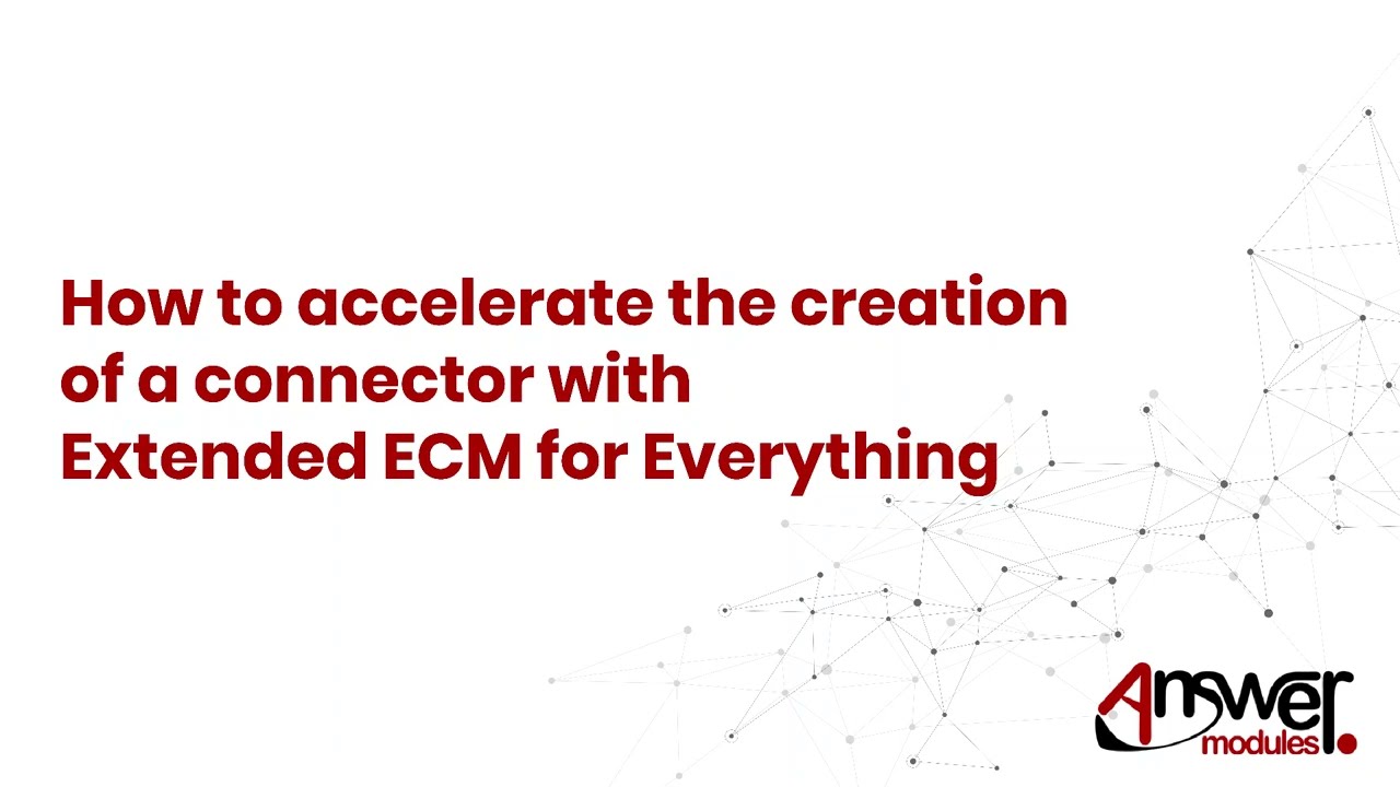 How to accelerate the creation of a connector with Extended ECM for Everything