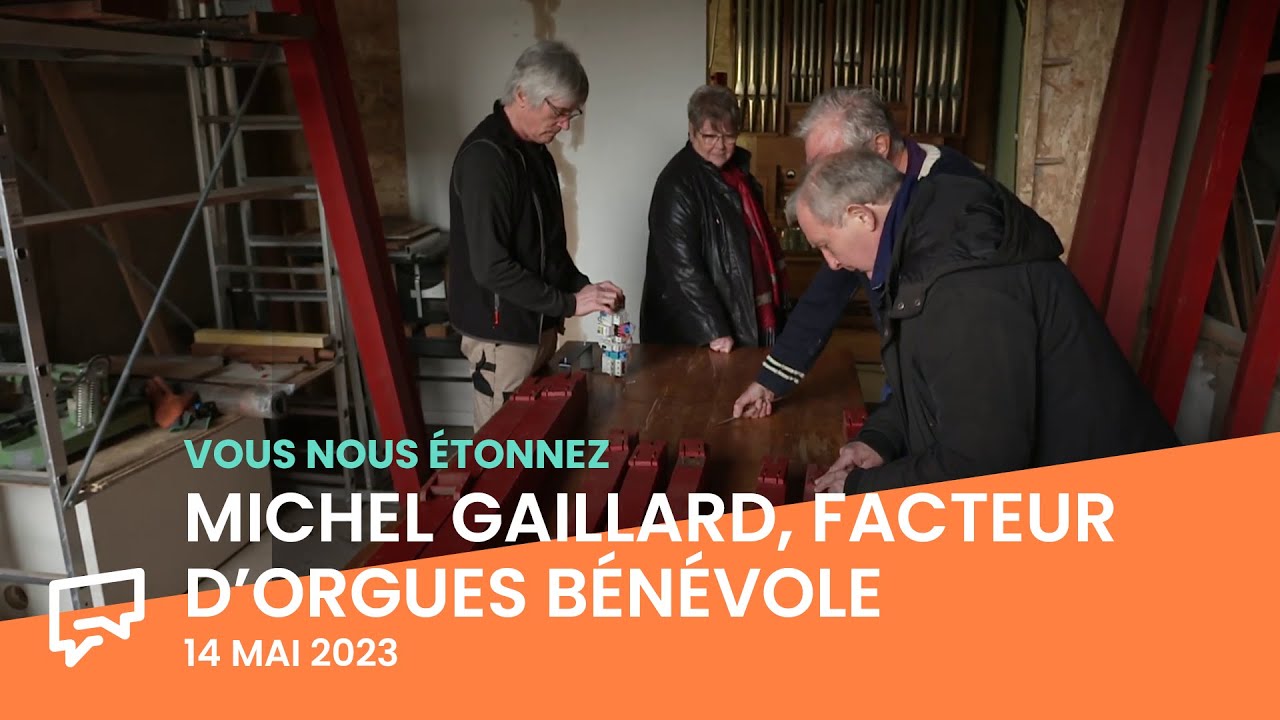 Michel Gaillard, facteur d'orgues bénévole | Vous nous étonnez