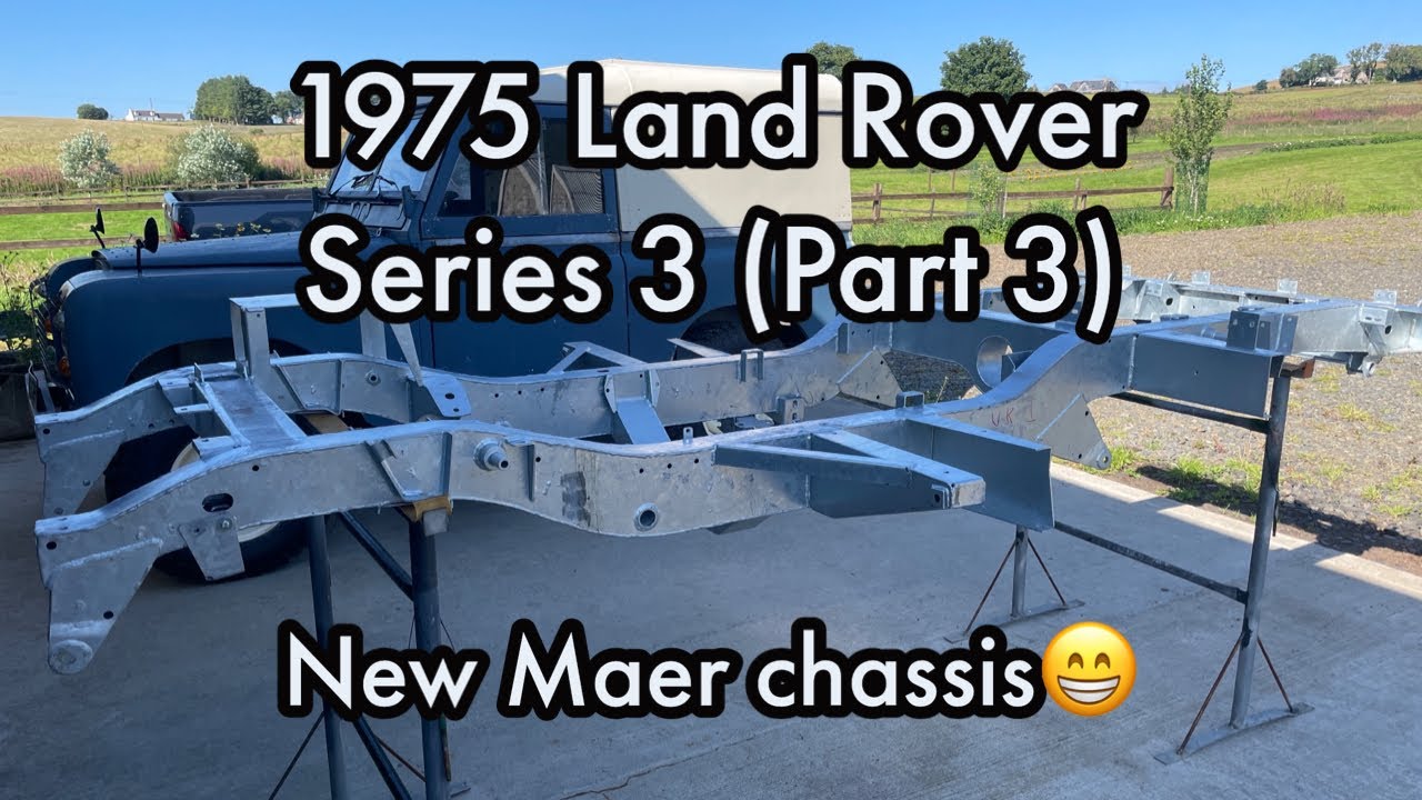 1975 Land Rover Series 3 - Restoration (Part 3) - New MAER galvanised chassis