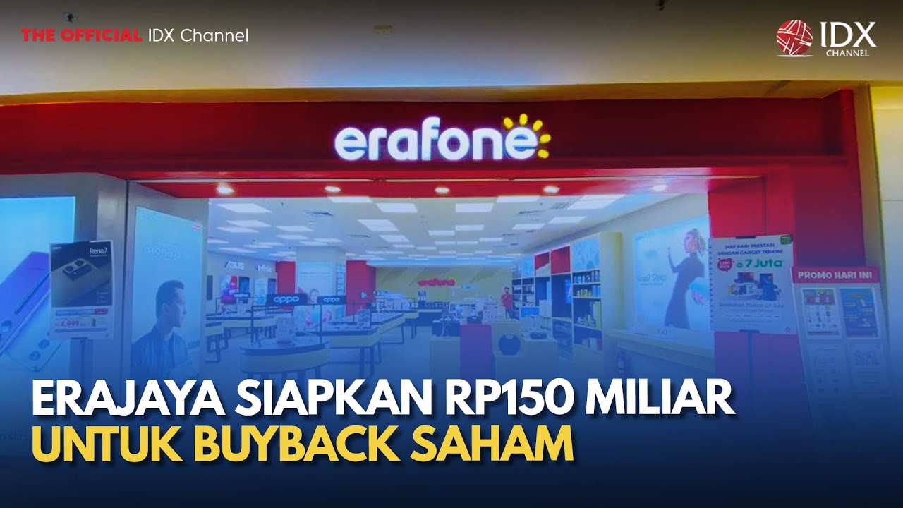 Erajaya Siapkan Rp150 Miliar untuk Buyback Saham | MILENOMICS
