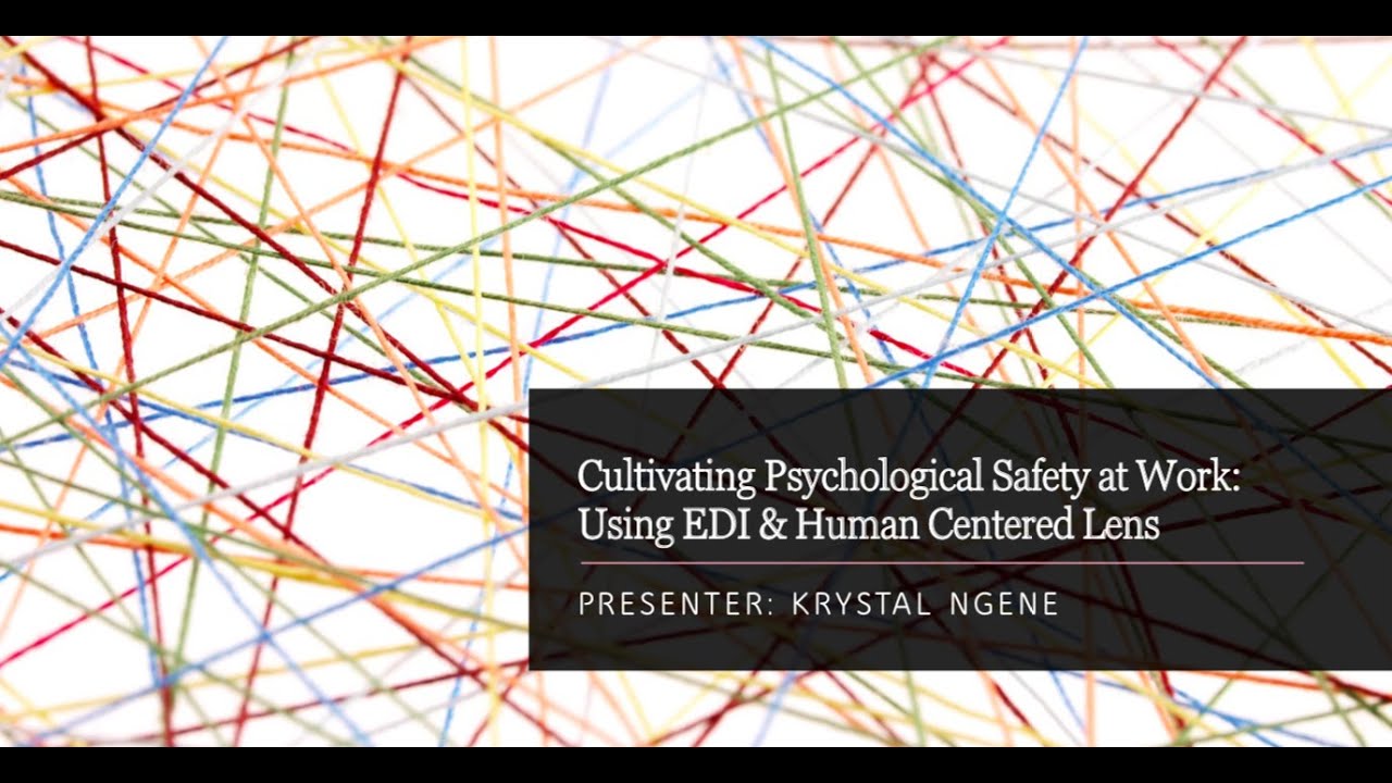 Cultivating Psychological Safety at Work: Using EDI & Human Centered Lens | 52 Limited
