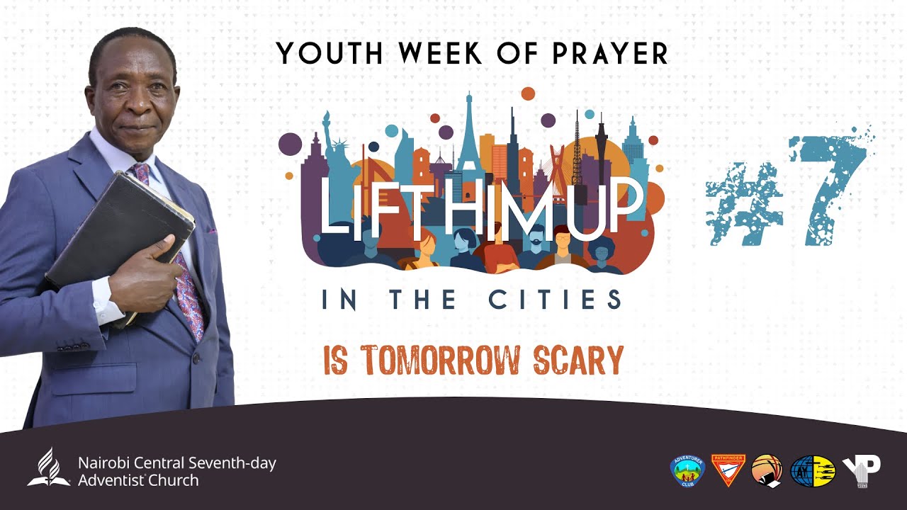 #7 - Is Tomorrow Scary? - Pr. Caesar Wamalika | Youth Week Of Prayer