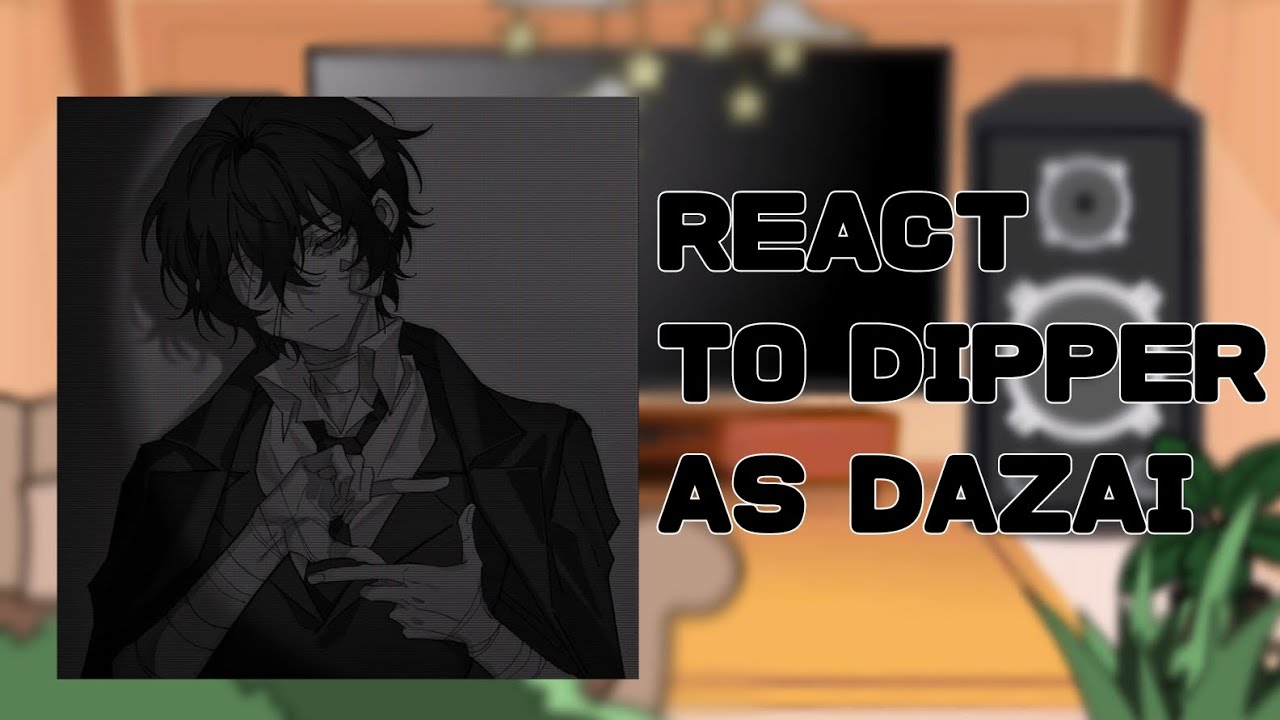 Gravity Falls react to Dipper as Dazai Osamu. (НА 1.5/1.75x) #dazaiosamu #gachaclub #react