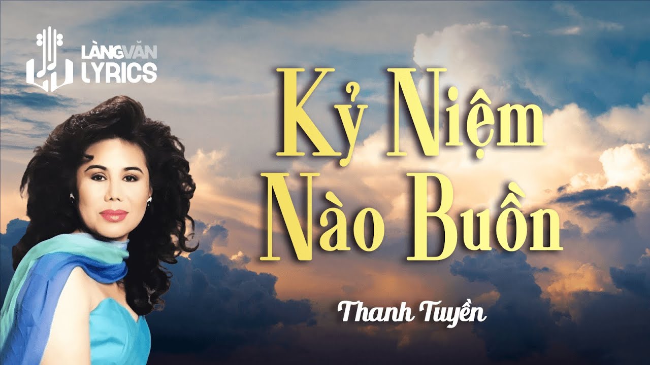 Kỷ Niệm Nào Buồn | Thanh Tuyền | Official Làng Văn (Lyrics)