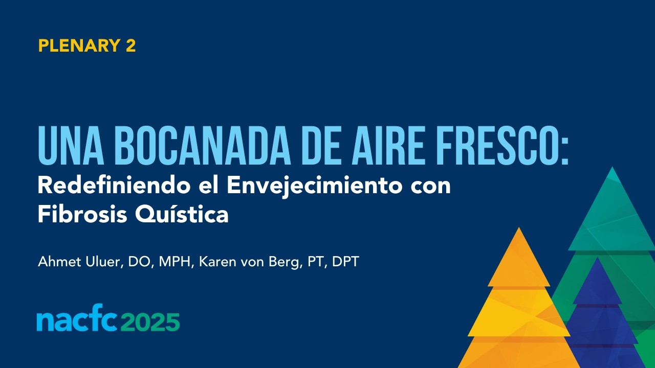 NACFC 2025 | Una Bocanada de Aire Fresco: Redefiniendo el Envejecimiento con Fibrosis Quística