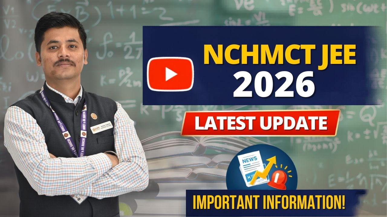 NCHMCT JEE 2026 | Latest Updates by Rishav Thakur | IHM Ranchi