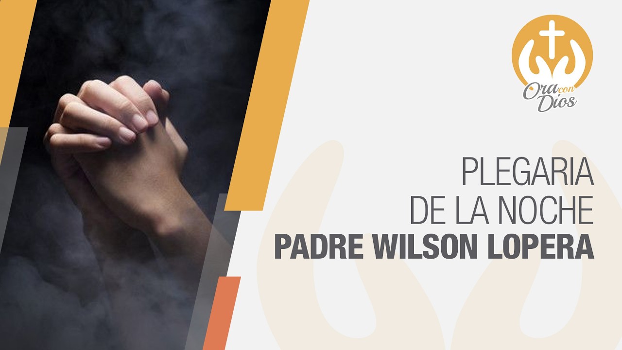 Plegaria de la Noche 🌙 Oración ante el Santísimo con el Padre Wilson Lopera 🙏 Ora Con Dios