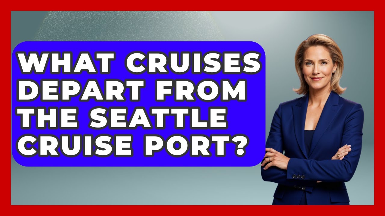 What Cruises Depart From The Seattle Cruise Port? - The Rail and Cruise Experts