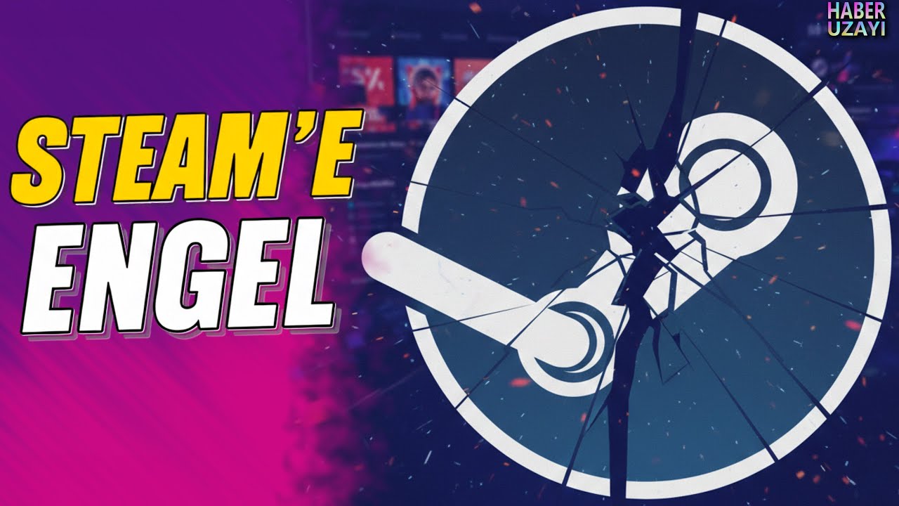 Steam'e Engel Tartışmaları Alevlendi - HABER UZAYI S7-B15