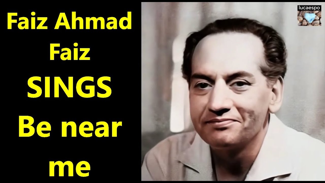 Be near me by Faiz Ahmad Faiz poetry song poems Faiz Ahmad Faiz | lucaespo 𝄞 ♫ 🎸