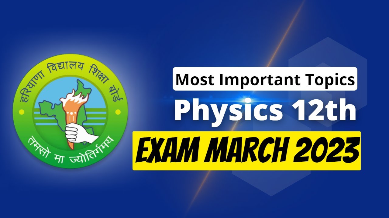 Most Important Topics for 12th Physics Exams HBSE 2023: Tips for Scoring High 