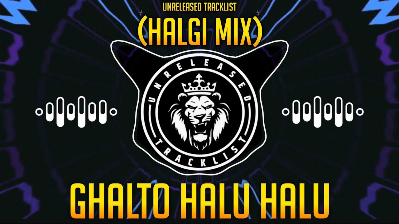 GHALTO HALU HALU | (HALGI MIX) | IT'S ROHIT REMIXY | UNRELEASED TRACKLIST | TRENDING SONG