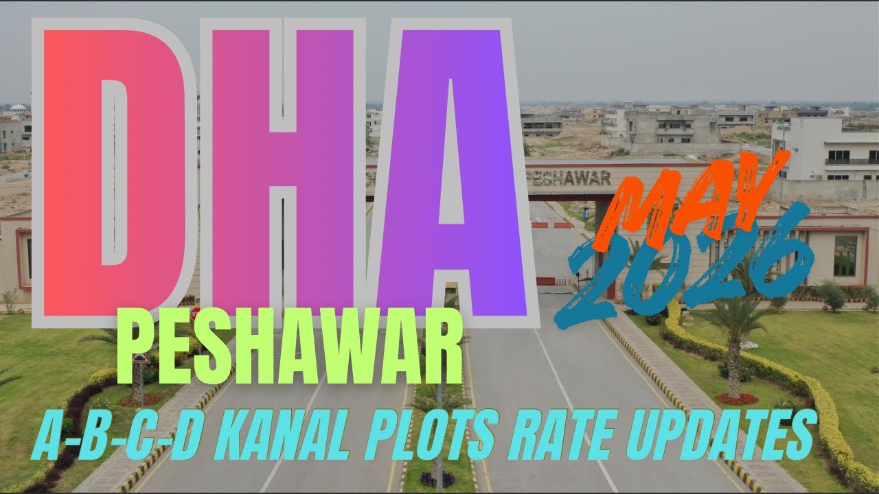 DHA Peshawar | Sector A-B-C-D | Latest Rate Updates | Development Updates | 20th May 2026