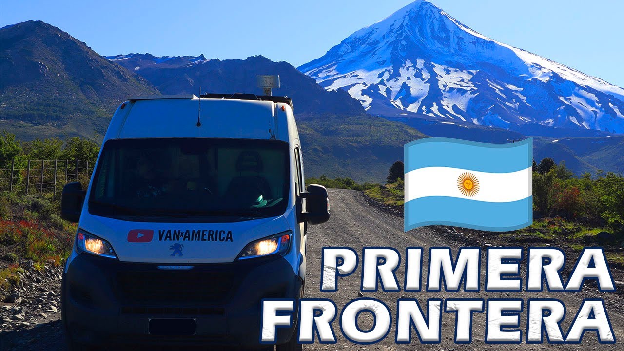 EL CRUCE DE FRONTERA MÁS LINDO ENTRE CHILE Y ARGENTINA - Llegamos a Argentina con la Furgo  - T2/C1