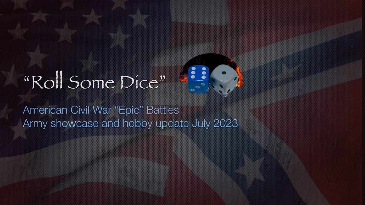 American Civil War “Epic” Battles - Army showcase and hobby update July 2023