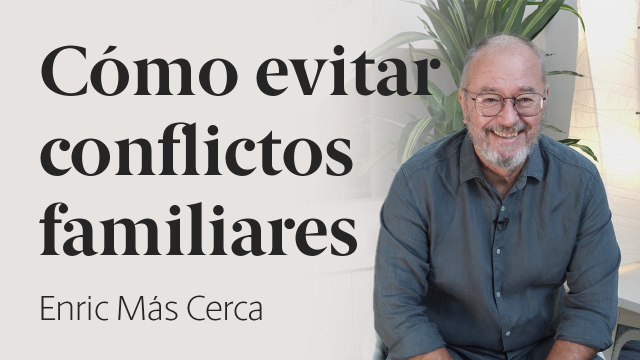 Aprende a evitar conflictos familiares 👨‍👩‍👧‍👦 Enric Más Cerca [50]