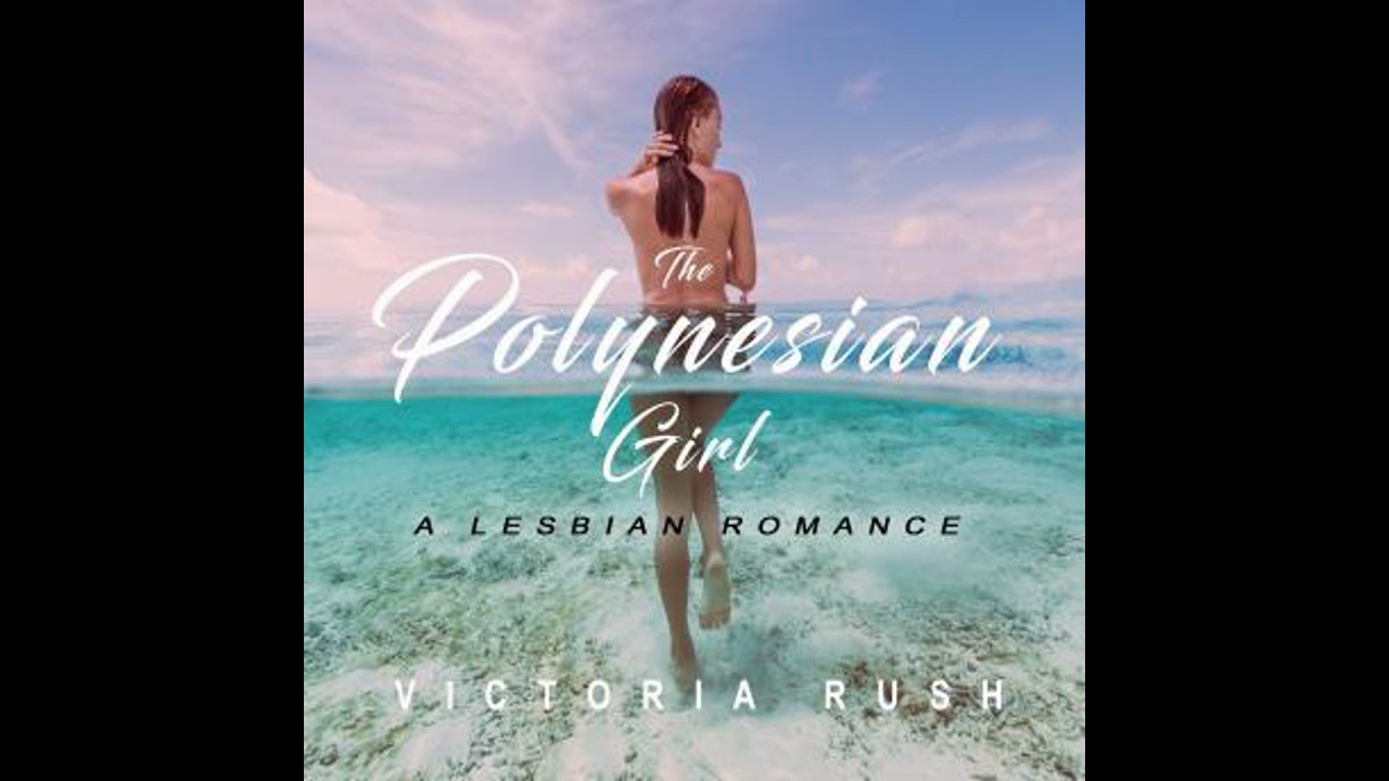 Polynesian Girl: A Lesbian Erotic Romance (Lesbian Fantasy Erotica) - Victoria Rush
