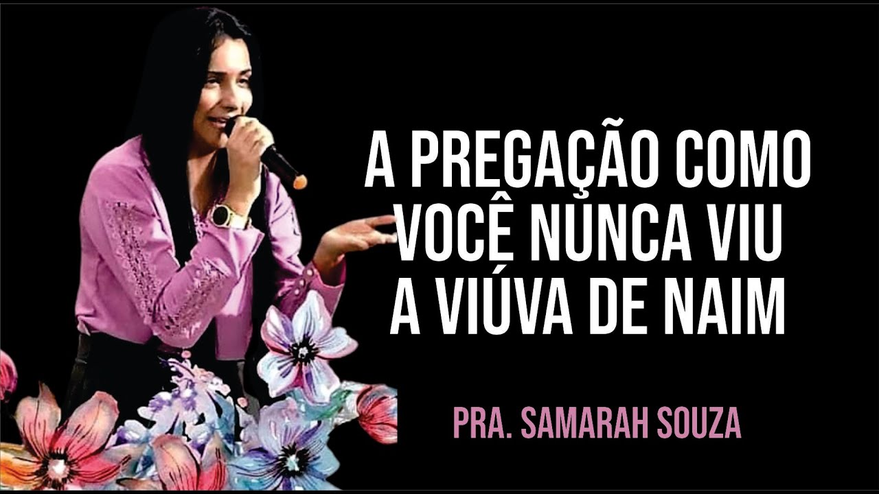 A PREGAÇÃO COMO VOCÊ NUNCA VIU A VIÚVA DE NAIR, PRA.SAMARAH SOUZA