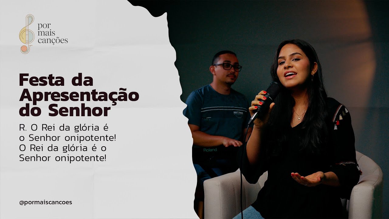 Salmo da Festa da Apresentação do Senhor (R.: O Rei da glória é o Senhor onipotente!)