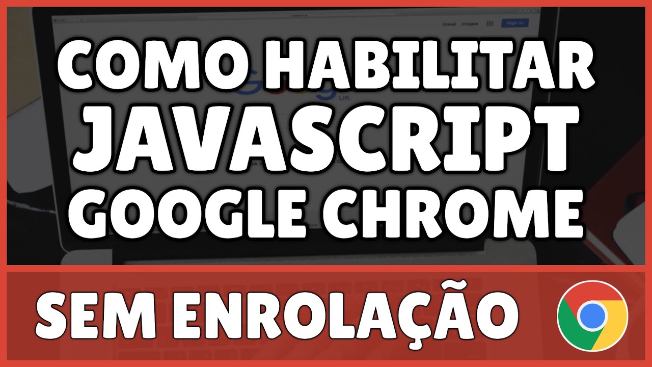 Como Habilitar o JavaScript no Google Chrome Pelo PC 2023