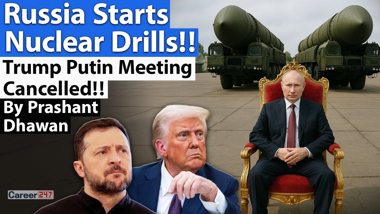 RUSSIA STARTS NUCLEAR DRILLS | Putin Trump Meeting Cancelled!! By Prashant Dhawan | Career 247