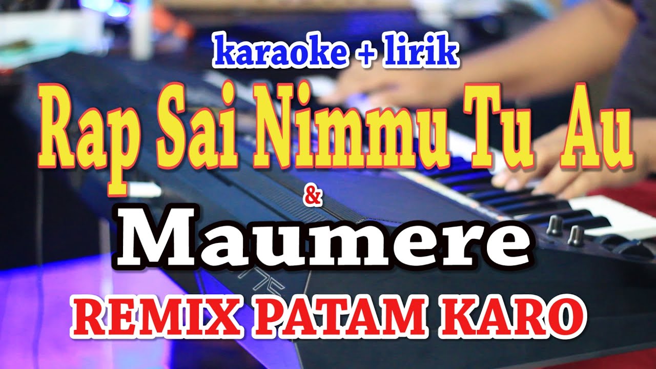RAP SAI NIMMU TU AU - MAUMERE [KARAOKE] PATAM KARO