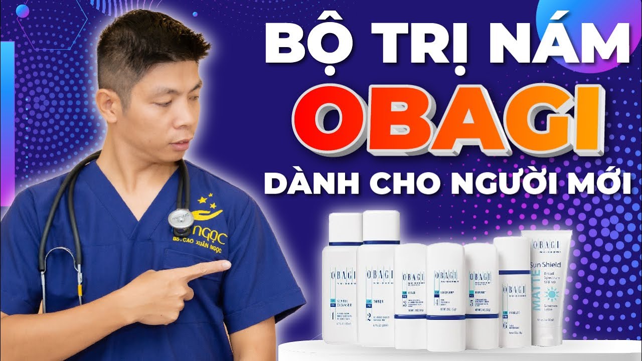 KEM TRỊ NÁM Obagi - Cách Sử Dụng Obagi Dành Cho Người Mới Bắt Đầu | Dr Ngọc