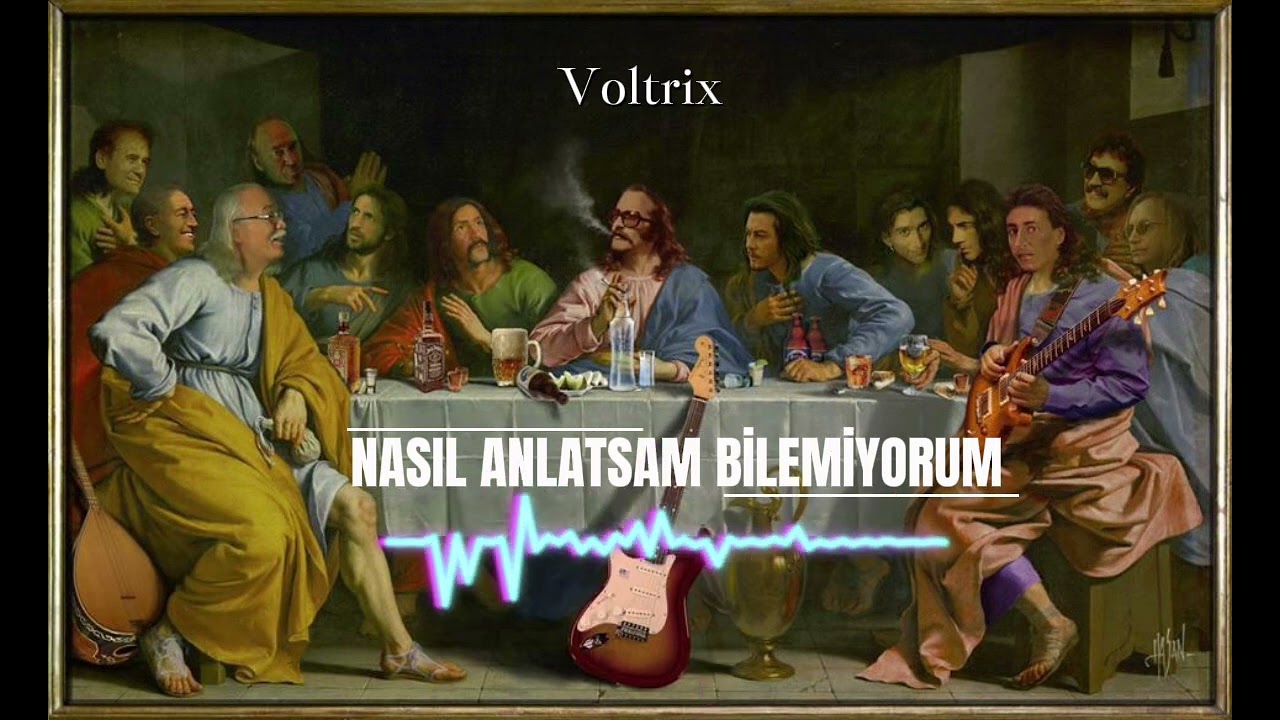 Nasıl anlatsam bilemiyorum | Voltrix