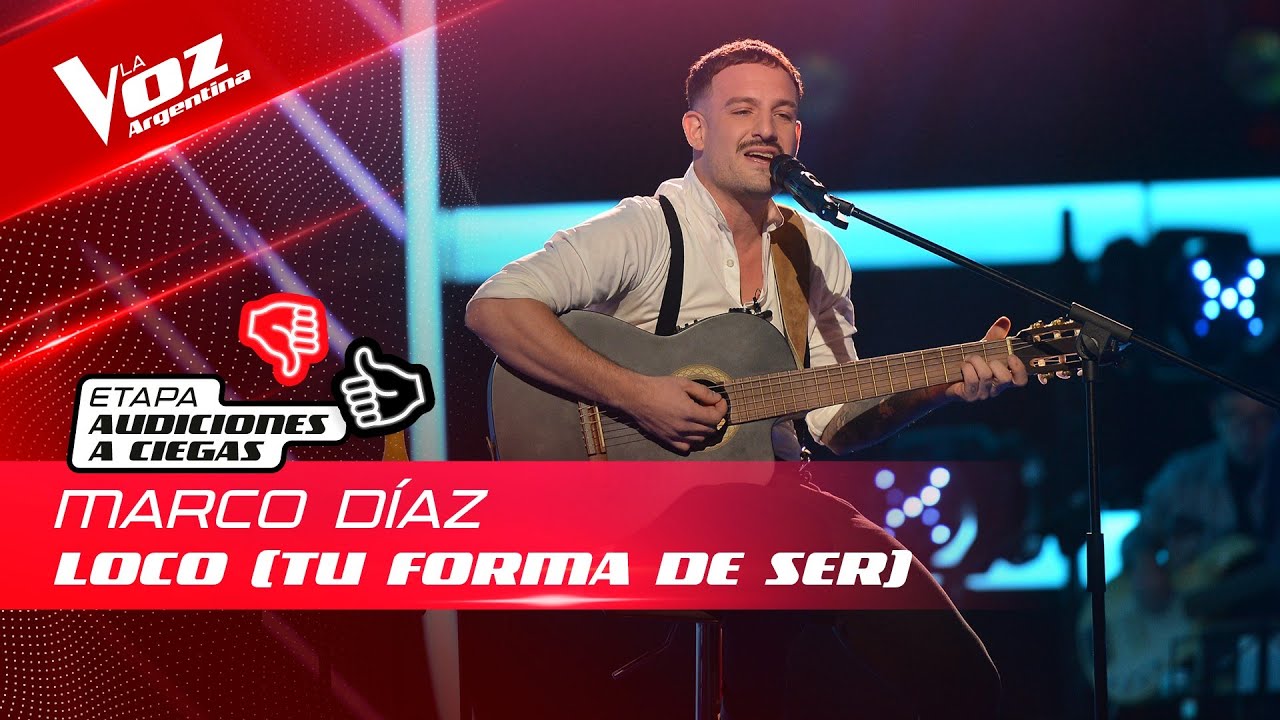 Marco Díaz - “Loco (Tu forma de ser)” - Audiciones a Ciegas - La Voz Argentina 2022