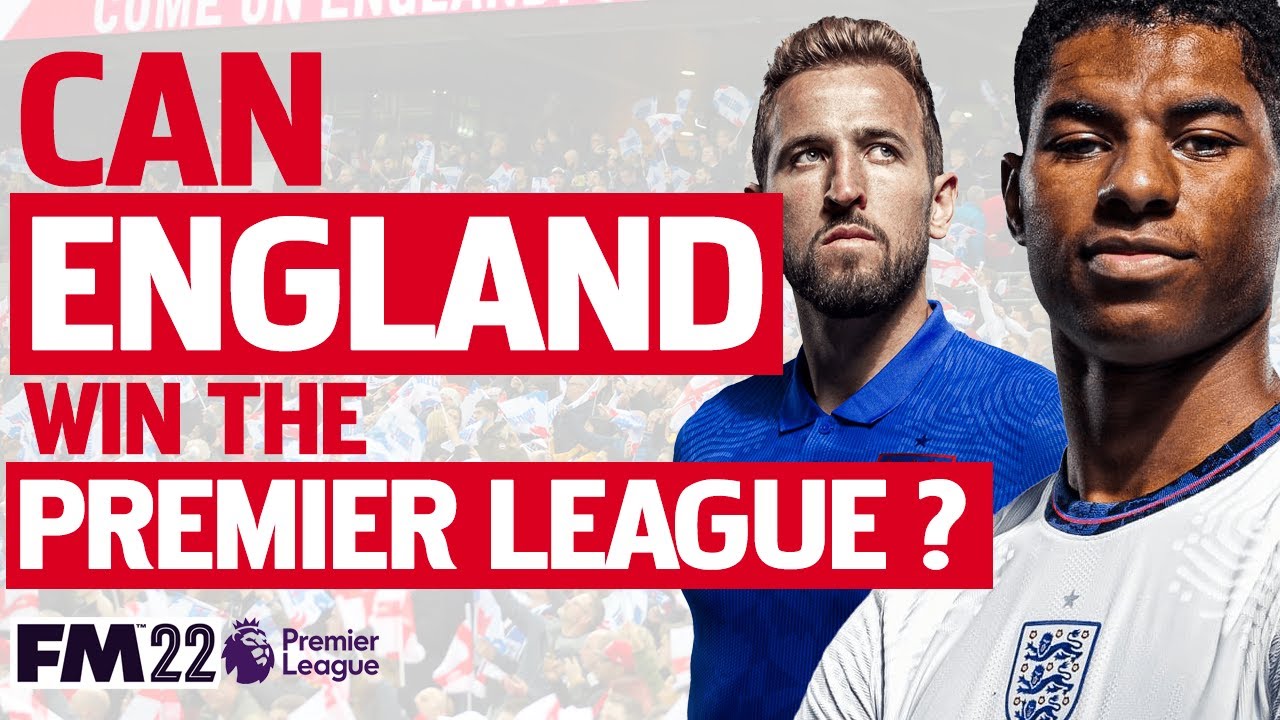 Can England win the Premier League? | FM22 | Football Manager 2022 Experiment