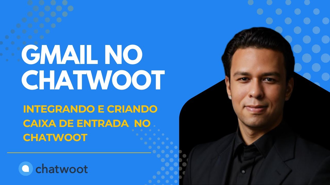 Integrando e criando caixa de entrada do Gmail ao Chatwoot: Configuração Completa em Menos de 5 min