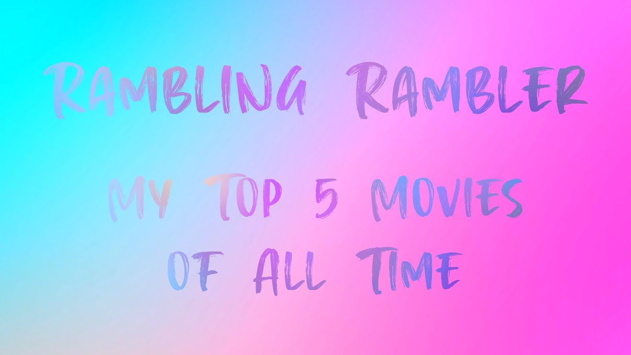 01. My Top 5 Films Of All Time