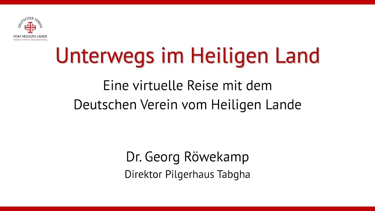 Unterwegs im Heiligen Land  - Eine virtuelle Reise mit dem Deutschen Verein vom Heiligen Lande