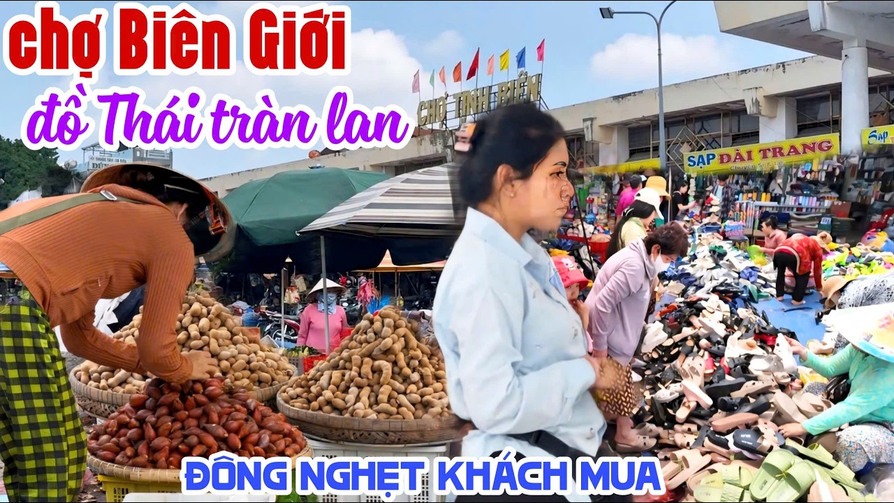 VỀ BIÊN GIỚI SẮM ĐỒ THÁI MỎI TAY TẠI CHỢ TỊNH BIÊN BIÊN GIỚI VIỆT CAM RẦN RẦN KHÁCH MUA HÀNG KPVL