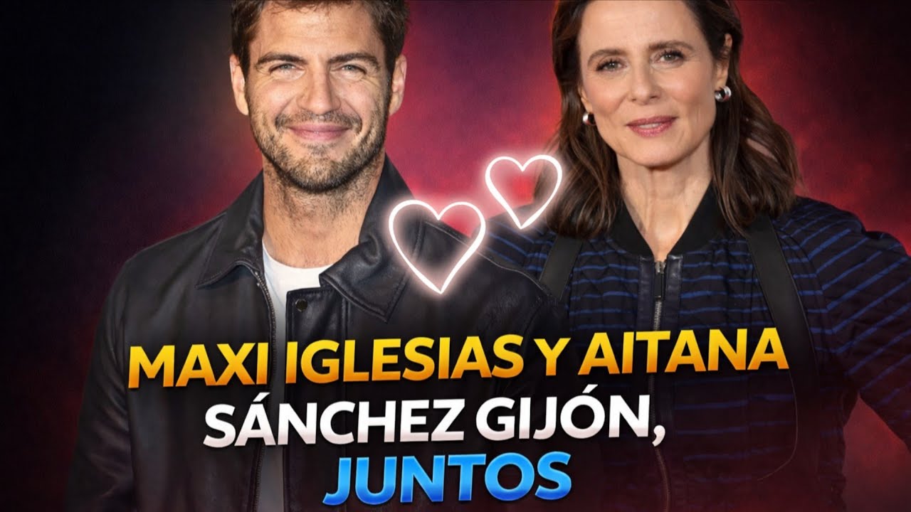 PAREJAZA DEL A&Ntilde;O❗️Maxi Iglesias y Aitana S&aacute;nchez Gij&oacute;n JUNTOS