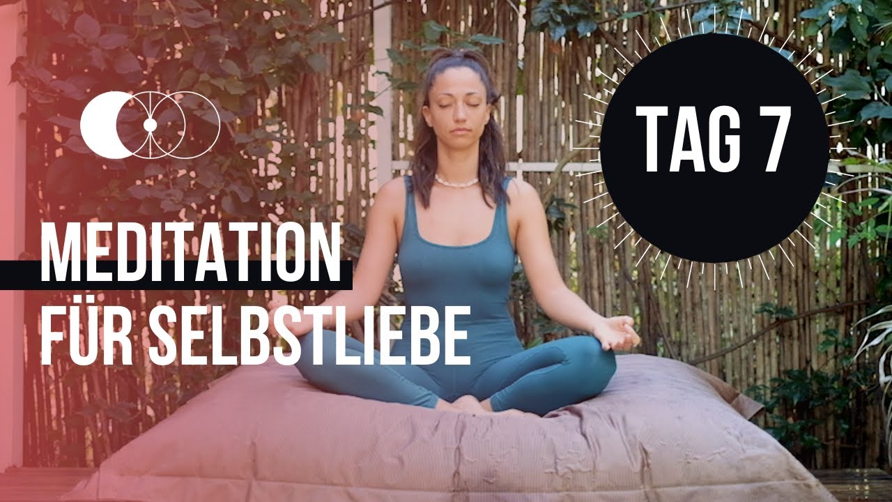 MEDITATION F&Uuml;R SELBSTLIEBE | TAG 7 | 