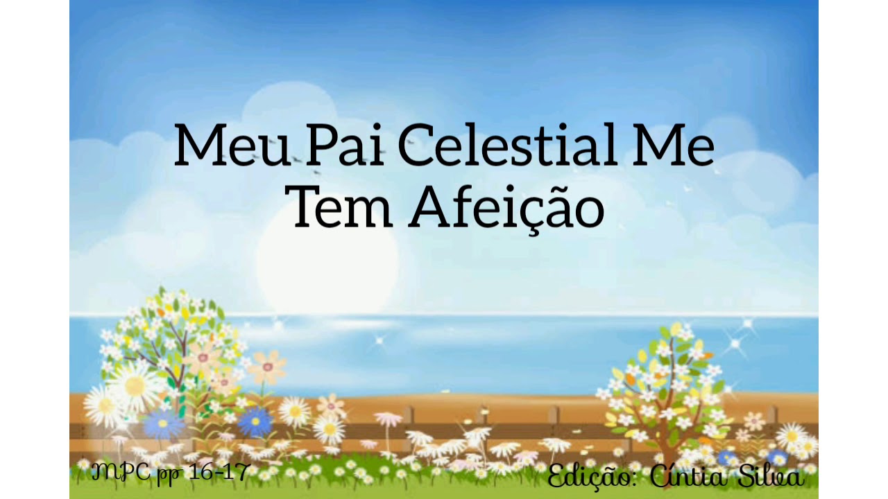 Meu Pai Celestial Me Tem Afeição- Hino Primária