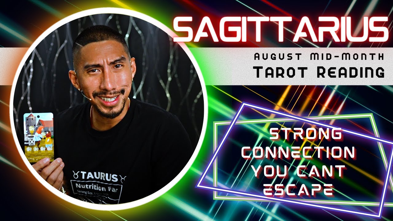SAGITTARIUS | STRONG CONNECTION YOU CANT ESCAPE | AUGUST MID-MONTH TAROT READING