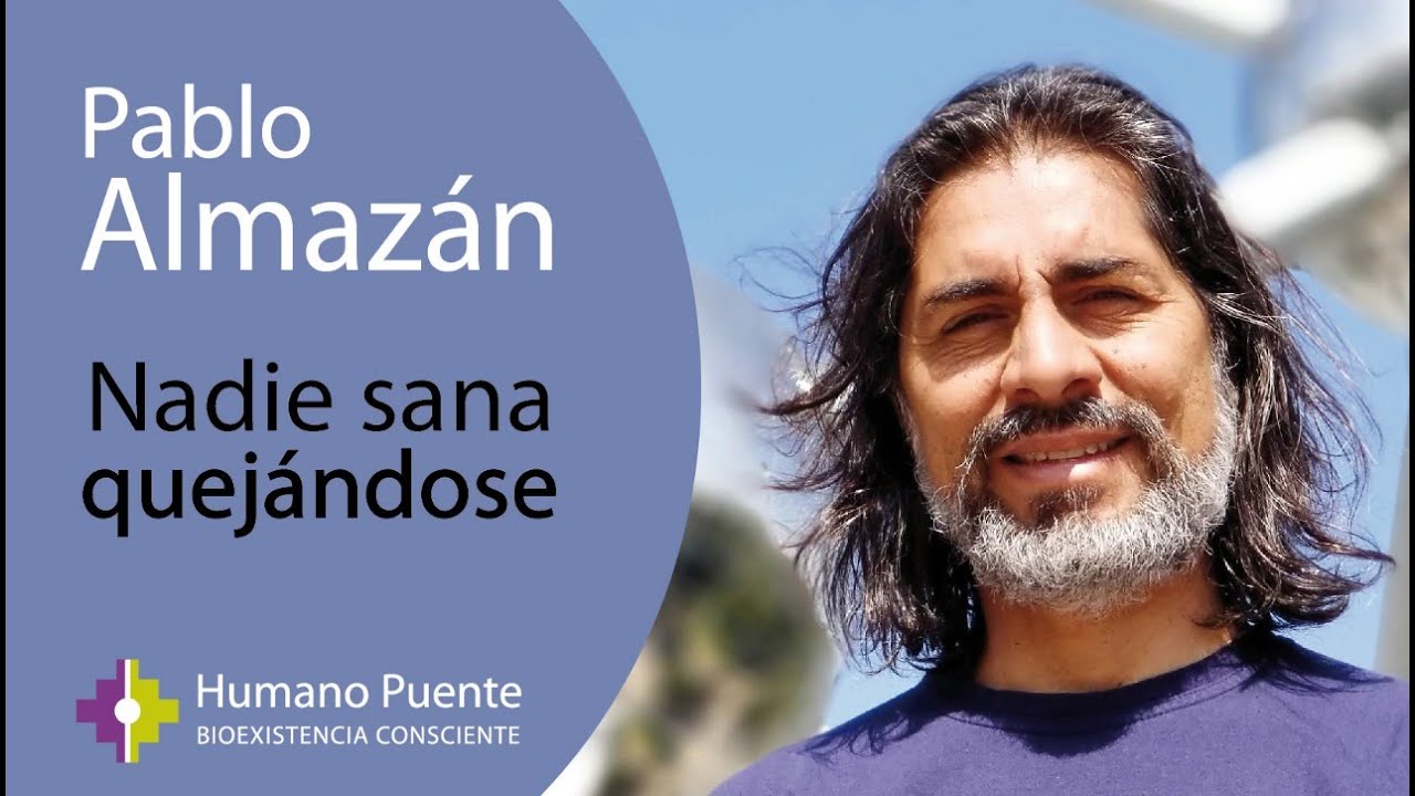 Pablo Almaz&aacute;n - Nadie sana quej&aacute;ndose.